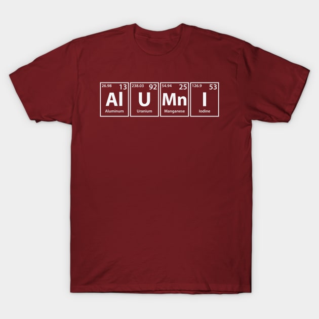 Alumni (Al-U-Mn-I) Periodic Elements Spelling T-Shirt by cerebrands